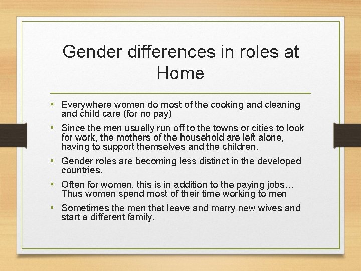 Gender differences in roles at Home • Everywhere women do most of the cooking