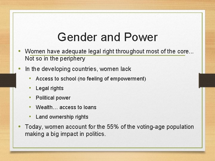 Gender and Power • Women have adequate legal right throughout most of the core.