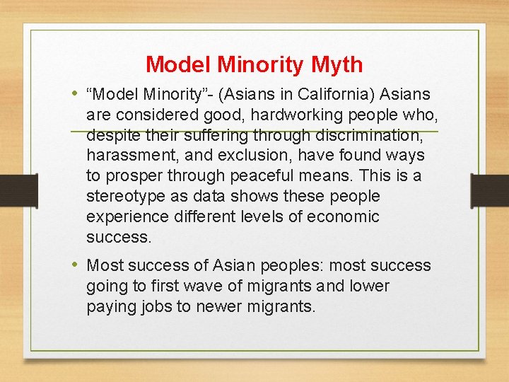 Model Minority Myth • “Model Minority”- (Asians in California) Asians are considered good, hardworking