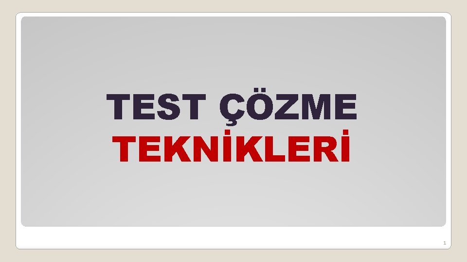 TEST ÇÖZME TEKNİKLERİ 1 