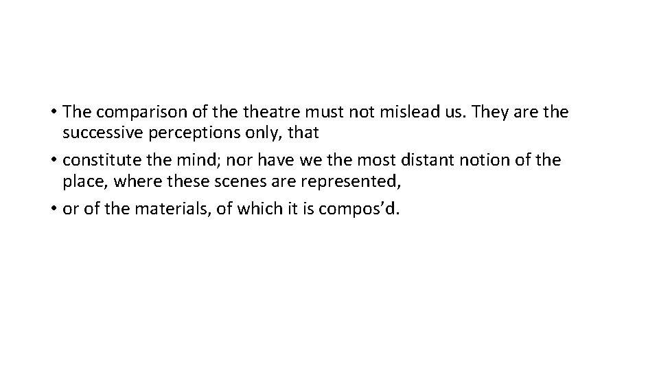  • The comparison of theatre must not mislead us. They are the successive
