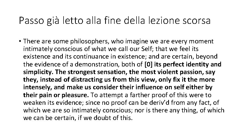 Passo già letto alla fine della lezione scorsa • There are some philosophers, who