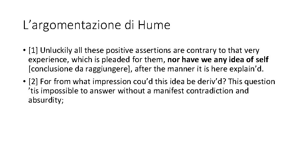 L’argomentazione di Hume • [1] Unluckily all these positive assertions are contrary to that