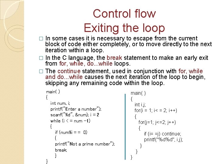 Control flow Exiting the loop In some cases it is necessary to escape from