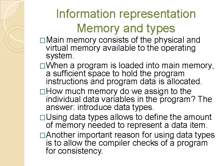 Information representation Memory and types �Main memory consists of the physical and virtual memory
