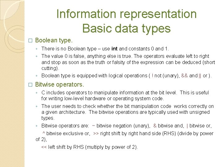 Information representation Basic data types � Boolean type. ◦ There is no Boolean type