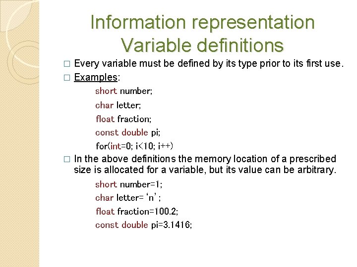 Information representation Variable definitions Every variable must be defined by its type prior to