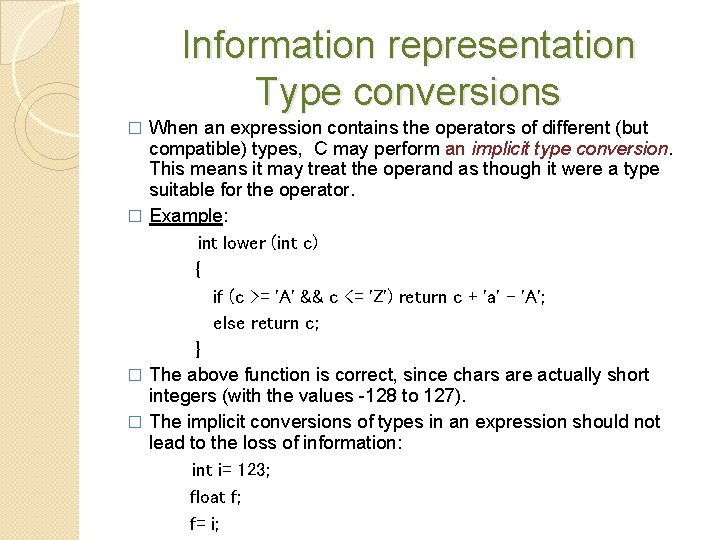 Information representation Type conversions When an expression contains the operators of different (but compatible)