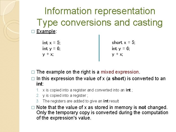 Information representation Type conversions and casting � Example: int x = 5; int y