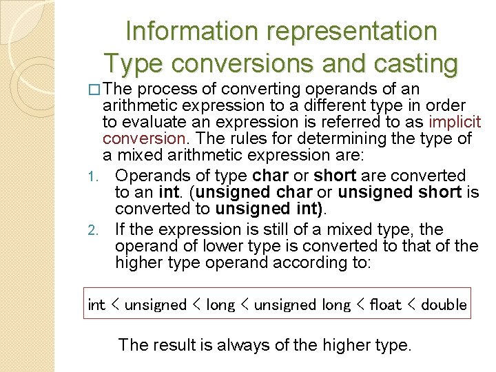 Information representation Type conversions and casting � The process of converting operands of an