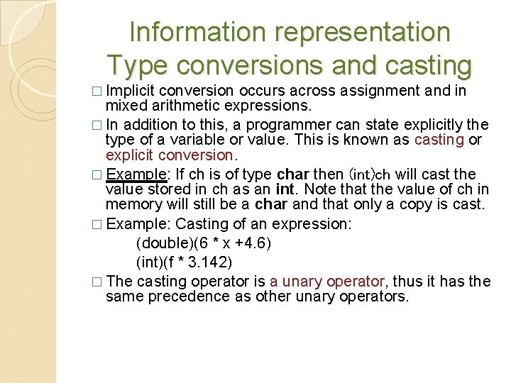 Information representation Type conversions and casting � Implicit conversion occurs across assignment and in