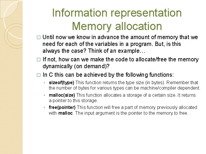 Information representation Memory allocation Until now we know in advance the amount of memory