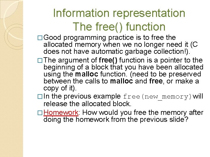Information representation The free() function � Good programming practice is to free the allocated