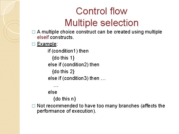 Control flow Multiple selection A multiple choice construct can be created using multiple elseif