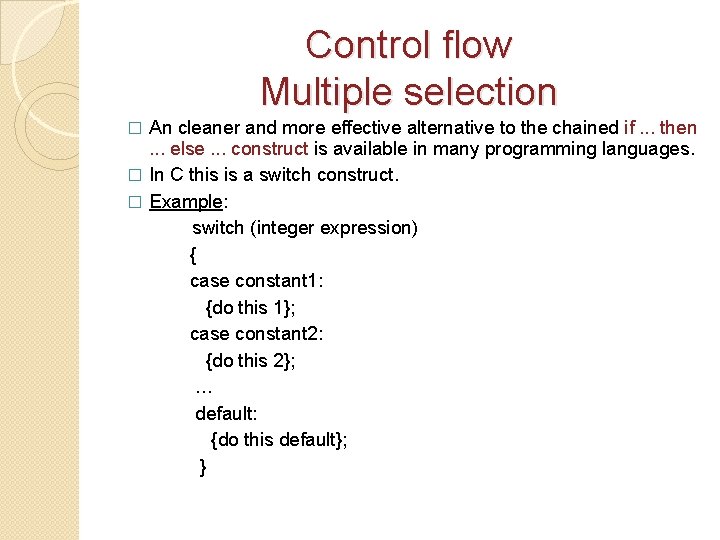 Control flow Multiple selection An cleaner and more effective alternative to the chained if.