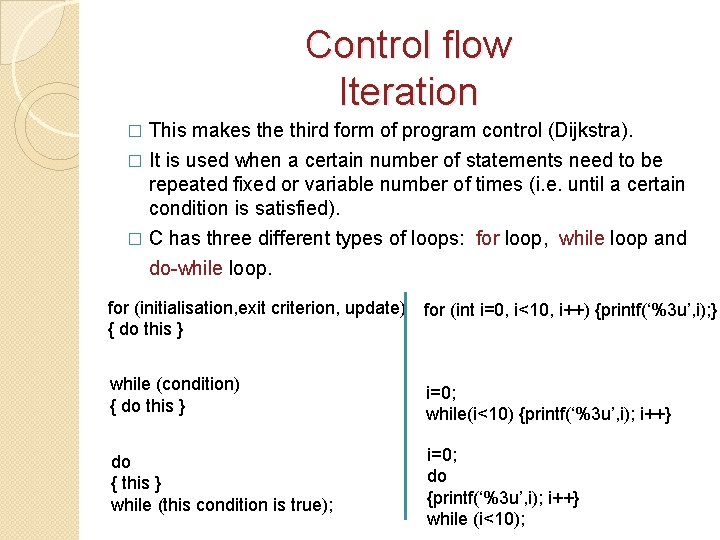 Control flow Iteration This makes the third form of program control (Dijkstra). � It