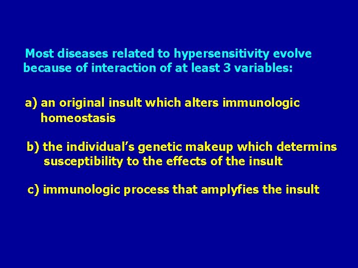 Most diseases related to hypersensitivity evolve because of interaction of at least 3 variables: