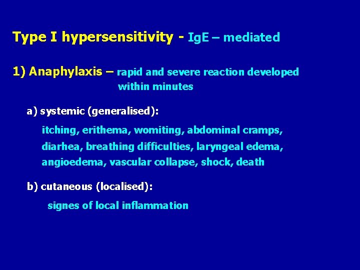 Type I hypersensitivity - Ig. E – mediated 1) Anaphylaxis – rapid and severe
