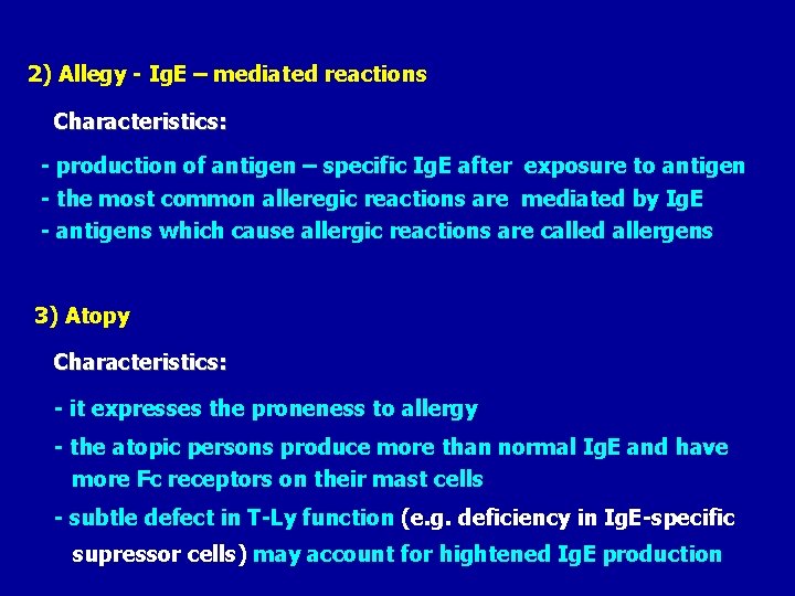 2) Allegy - Ig. E – mediated reactions Characteristics: - production of antigen –