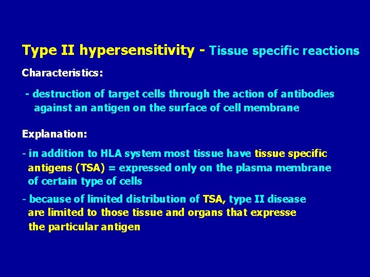 Type II hypersensitivity - Tissue specific reactions Characteristics: - destruction of target cells through