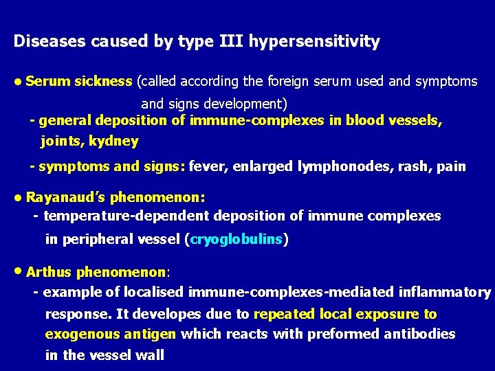 Diseases caused by type III hypersensitivity • Serum sickness (called according the foreign serum