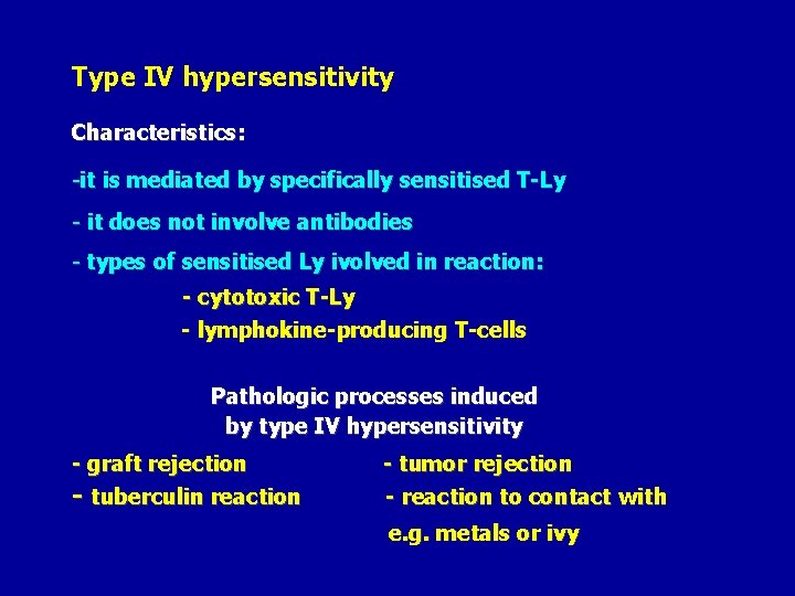 Type IV hypersensitivity Characteristics: -it is mediated by specifically sensitised T-Ly - it does
