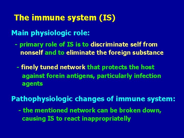 The immune system (IS) Main physiologic role: - primary role of IS is to