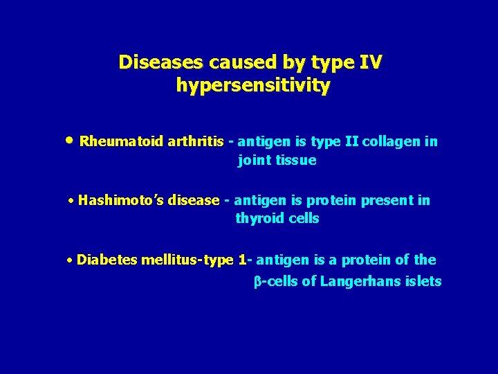 Diseases caused by type IV hypersensitivity • Rheumatoid arthritis - antigen is type II