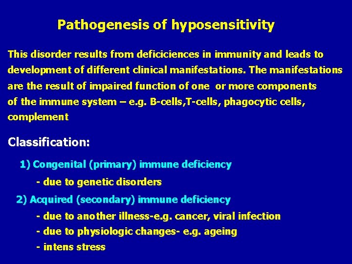 Pathogenesis of hyposensitivity This disorder results from deficiciences in immunity and leads to development