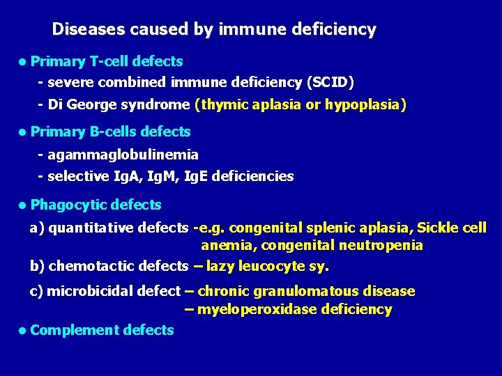 Diseases caused by immune deficiency • Primary T-cell defects - severe combined immune deficiency