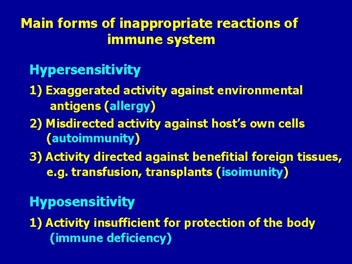 Main forms of inappropriate reactions of immune system Hypersensitivity 1) Exaggerated activity against environmental