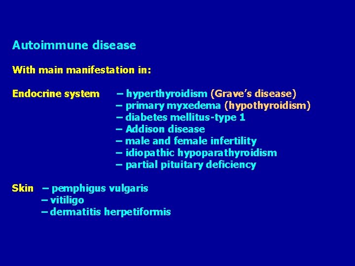 Autoimmune disease With main manifestation in: Endocrine system – hyperthyroidism (Grave’s disease) – primary