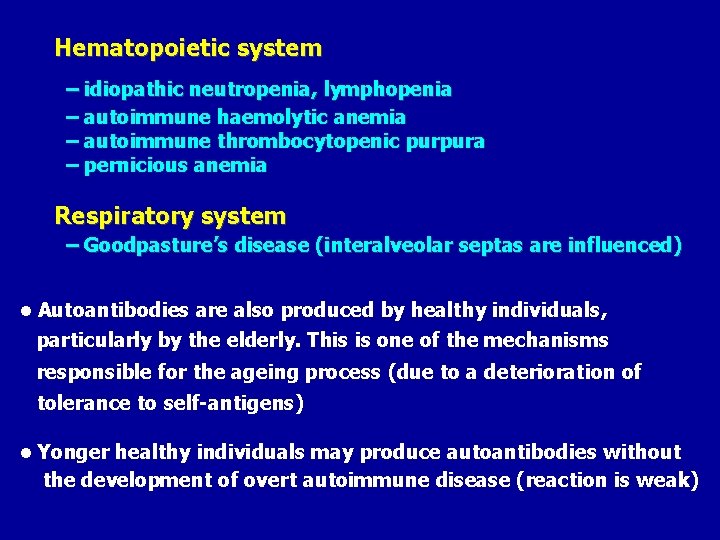 Hematopoietic system – idiopathic neutropenia, lymphopenia – autoimmune haemolytic anemia – autoimmune thrombocytopenic purpura
