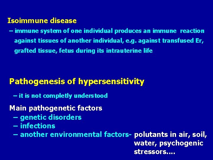 Isoimmune disease – immune system of one individual produces an immune reaction against tissues