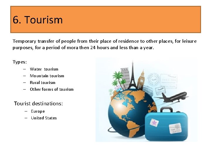 6. Tourism Temporary transfer of people from their place of residence to other places,
