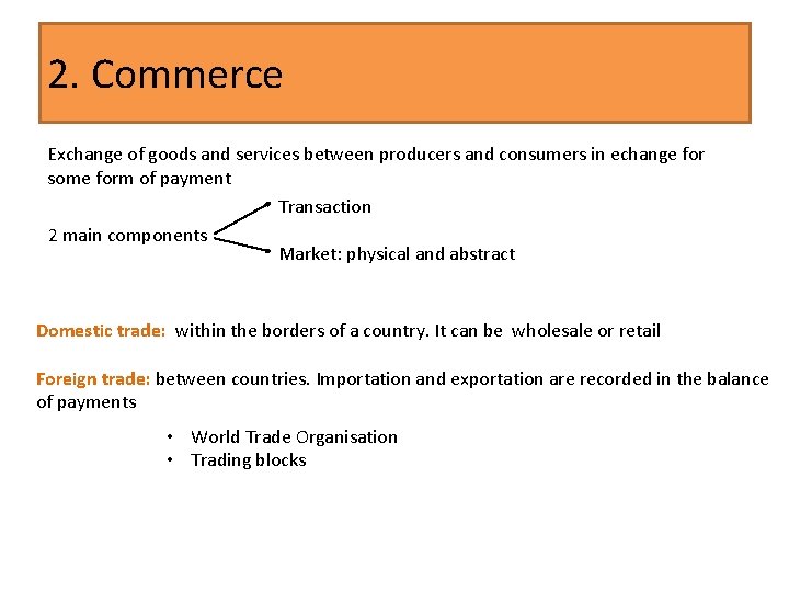 2. Commerce Exchange of goods and services between producers and consumers in echange for