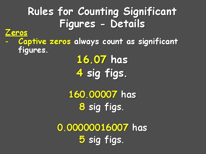 Rules for Counting Significant Figures - Details Zeros - Captive zeros always count as