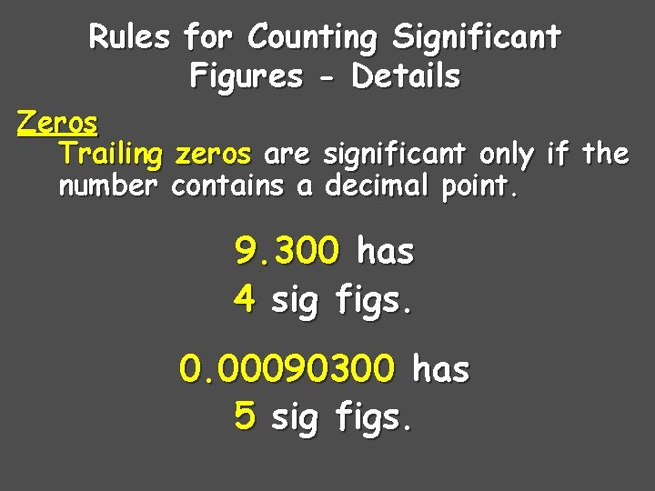 Rules for Counting Significant Figures - Details Zeros Trailing zeros are significant only if