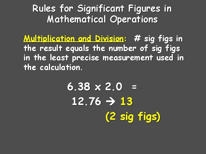 Rules for Significant Figures in Mathematical Operations Multiplication and Division: # sig figs in