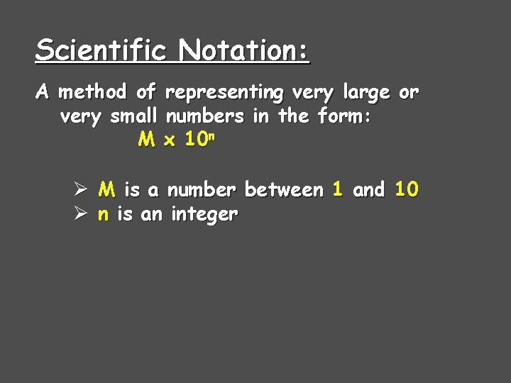 Scientific Notation: A method of representing very large or very small numbers in the