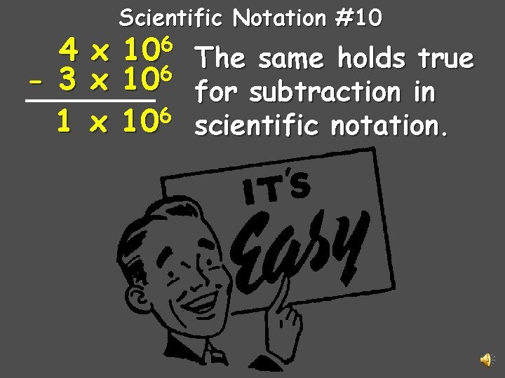 4 - 3 1 x x x Scientific Notation #10 106 106 The same