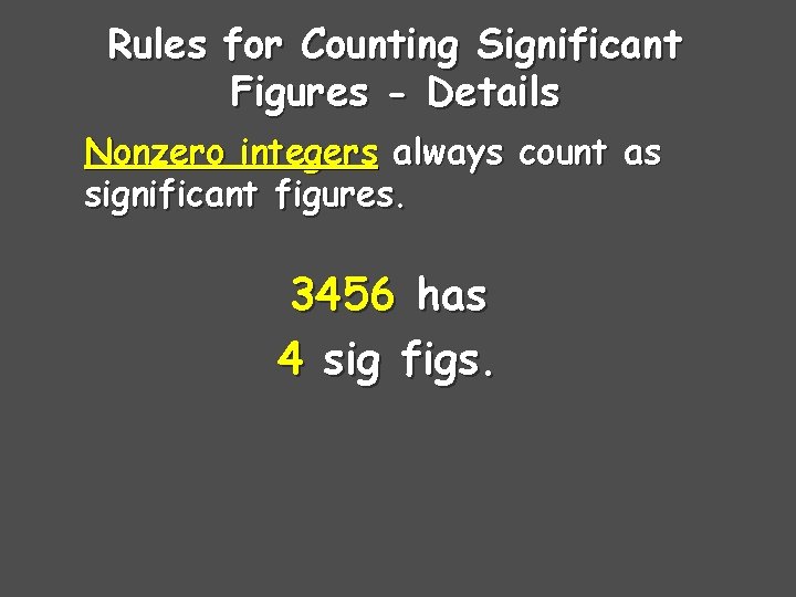 Rules for Counting Significant Figures - Details Nonzero integers always count as significant figures.