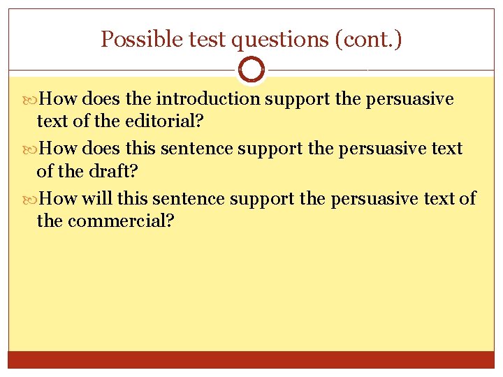 Possible test questions (cont. ) How does the introduction support the persuasive text of