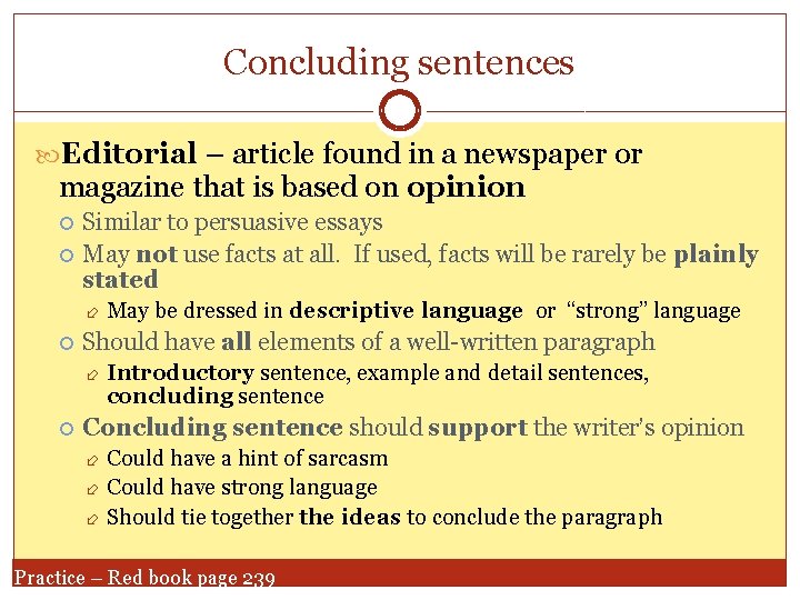 Concluding sentences Editorial – article found in a newspaper or magazine that is based
