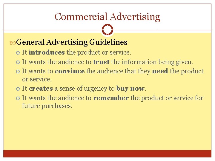 Commercial Advertising General Advertising Guidelines It introduces the product or service. It wants the