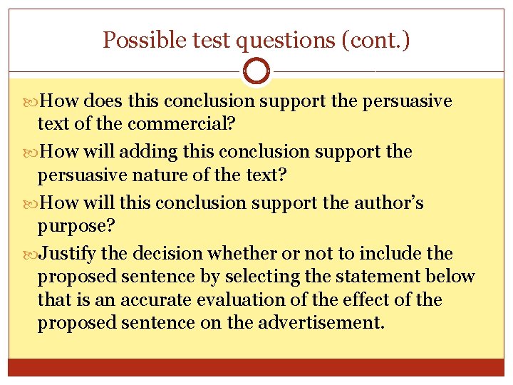 Possible test questions (cont. ) How does this conclusion support the persuasive text of