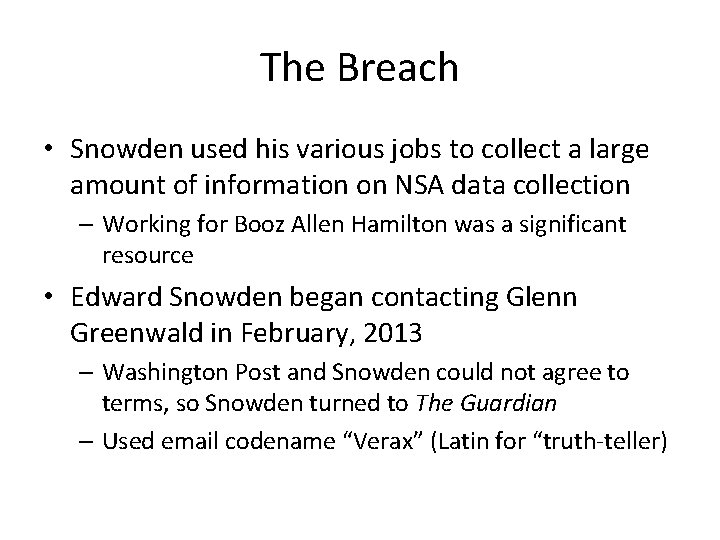 The Breach • Snowden used his various jobs to collect a large amount of