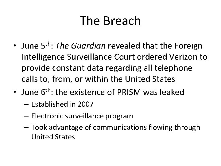 The Breach • June 5 th: The Guardian revealed that the Foreign Intelligence Surveillance