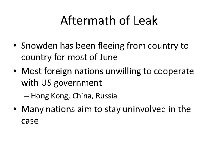 Aftermath of Leak • Snowden has been fleeing from country to country for most