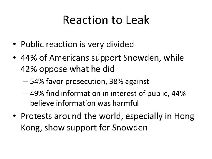 Reaction to Leak • Public reaction is very divided • 44% of Americans support